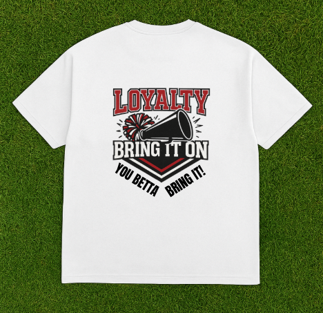 Loyalty Bring It ON Tee